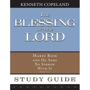 The Blessing of the Lord Maketh Rich Study Guide -- Kenneth Copeland
